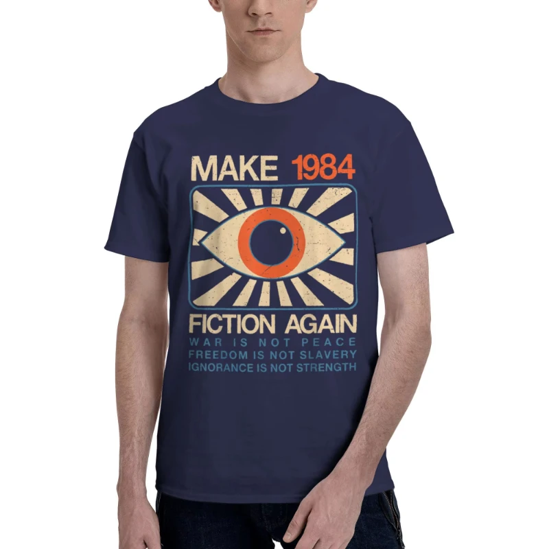 Make 1984 Fiction Again Dystopian Men's T Shirts 1984 George Orwell Tee Shirt Short Sleeve Round Collar T-Shirt CottonClothes