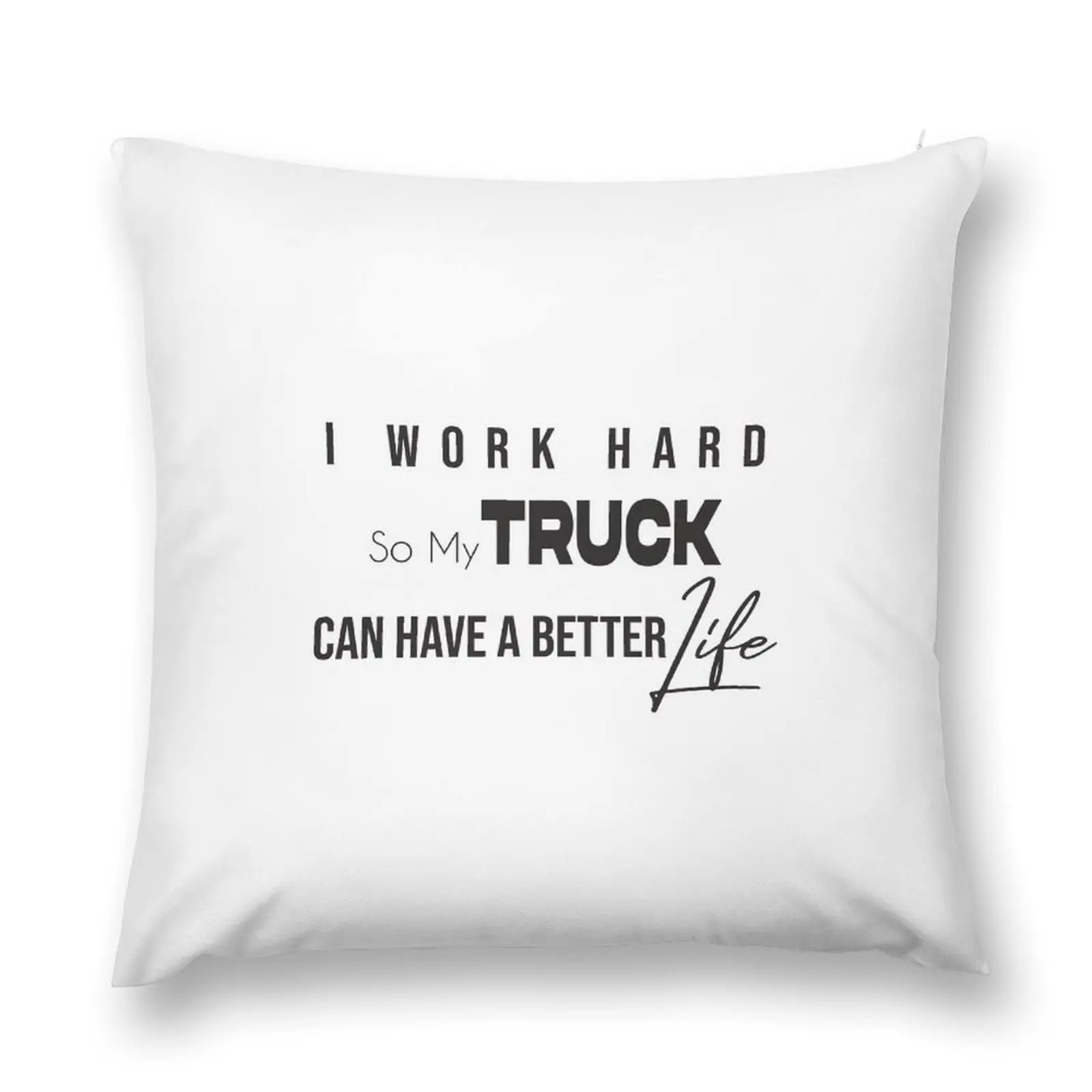 I Work Hard So My Truck Can Have A Better Life - Truck Lover - Dad Gift - Car Lover Throw Pillow luxury decor pillow