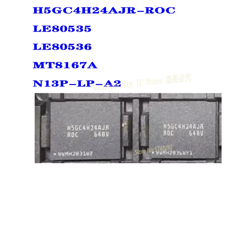 

1PCS/LOT H5GC4H24AJR-ROC H5GC4H24AJR LE80535 SL8FN 600/512 BGA LE80536 MT8167A N13P-LP-A2