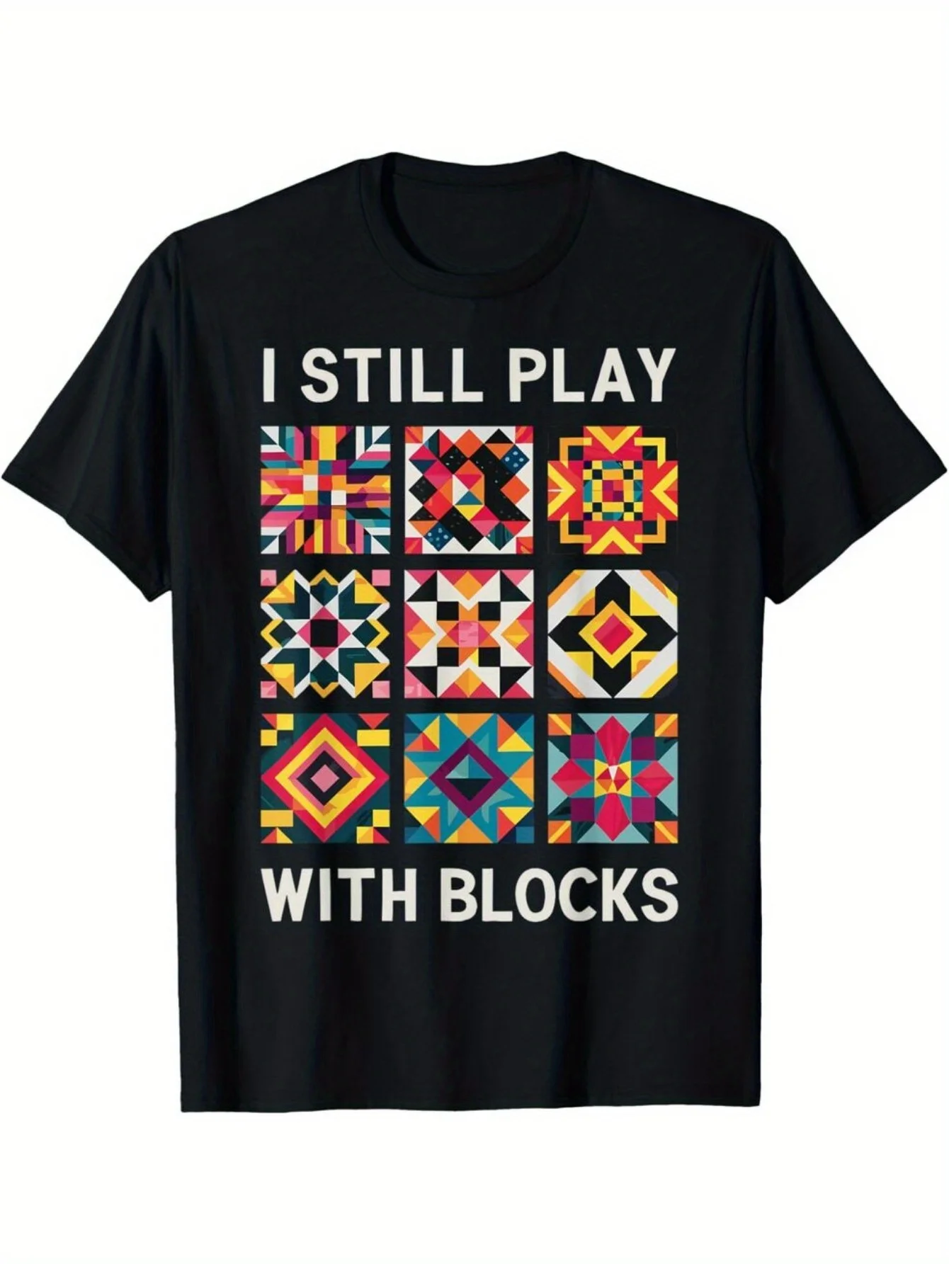 

I Still Play with Blocks" Funny Quilting Tee 100% Cotton, Casual Fit, Machine Washable Perfect Gift for Quilters Friends
