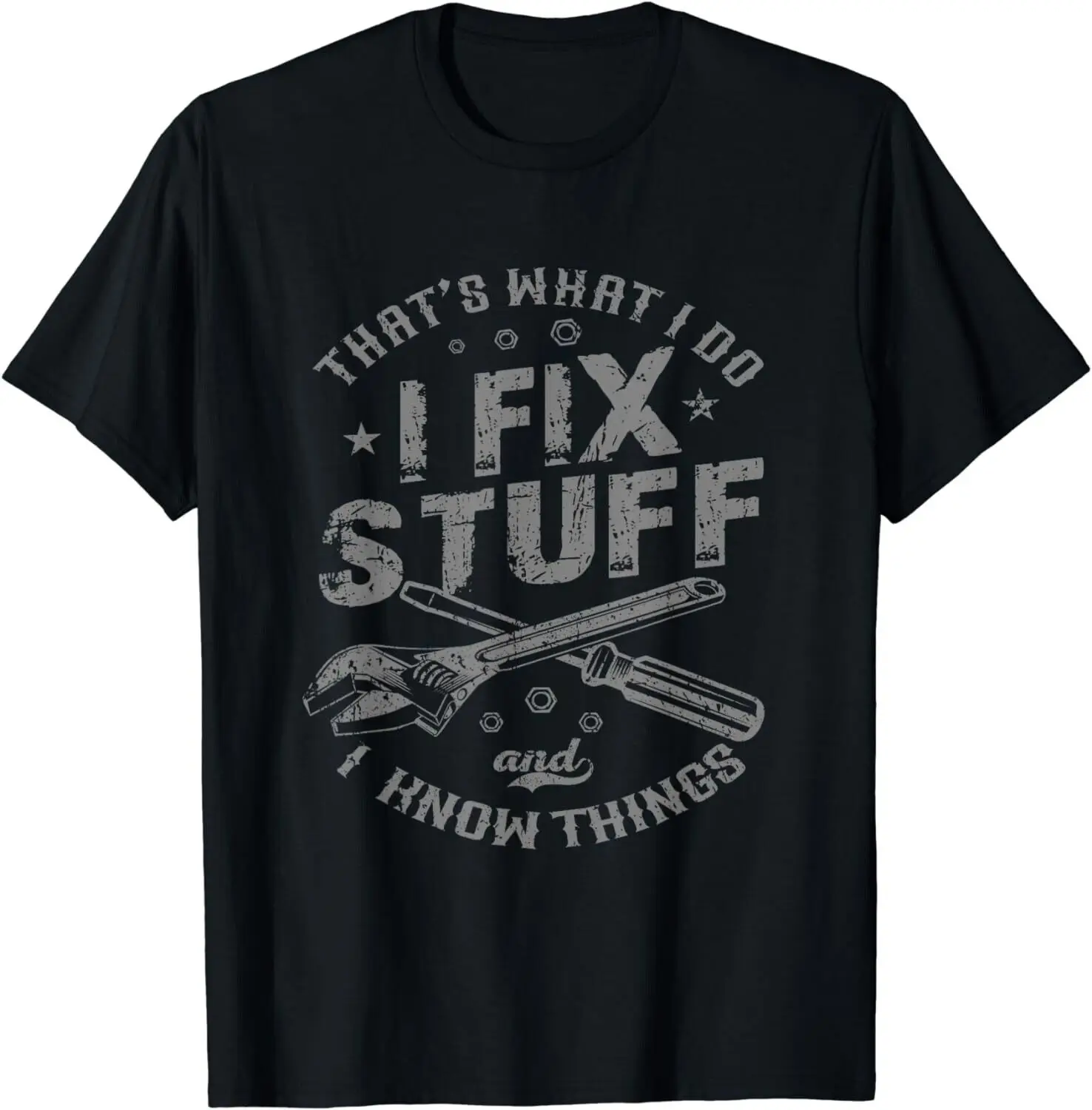 That's What I Do I Fix Stuff And I Know Things Funny Gift Unisex T-Shirt