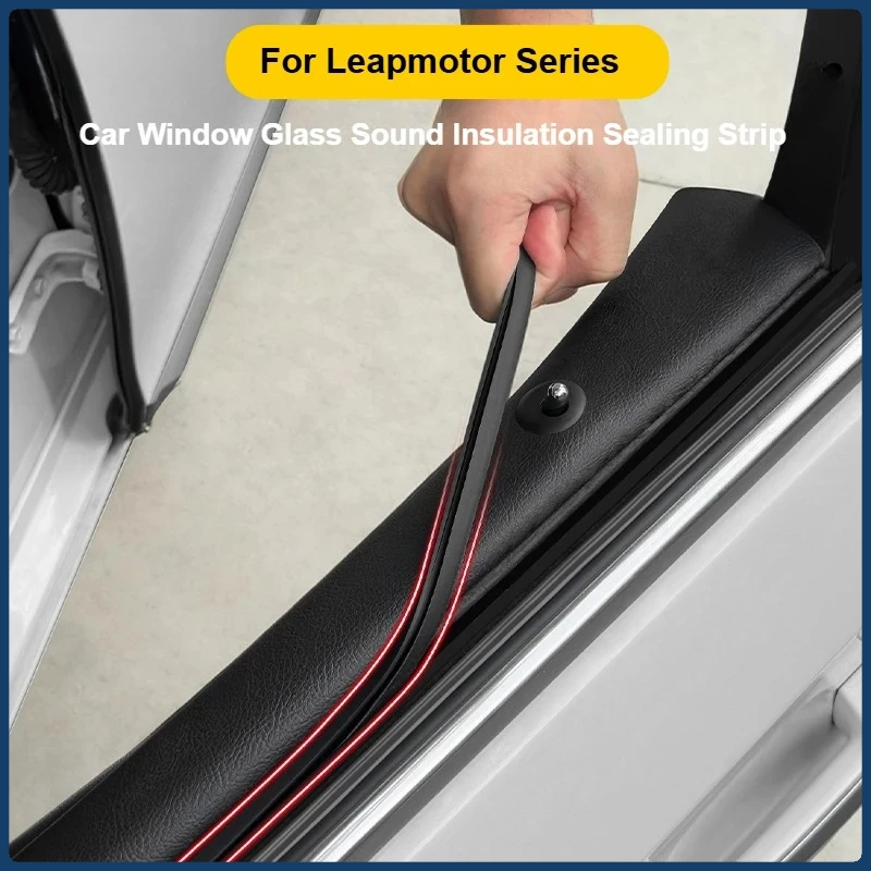 Auto Window Sealing Strip For Leapmotor B10 T03 C10 C16 C11 C01 S01 Noise Insulation Waterproof Dustproof Car Accessories