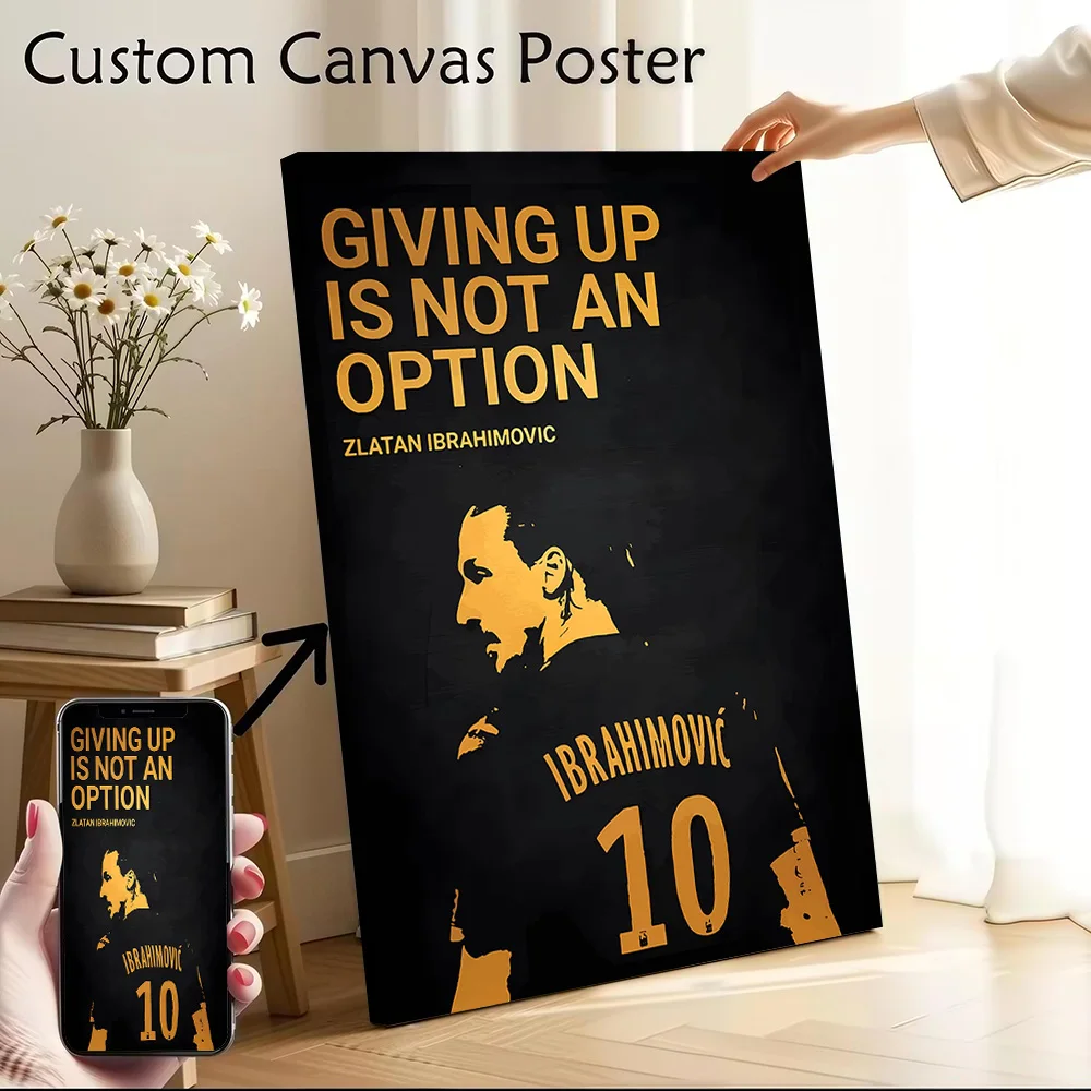 Zlatan Ibrahimović Giving Up Is Not Canvas Poster Customizable Printed Canvas Painting Wall Art for Fans Home and Decoration