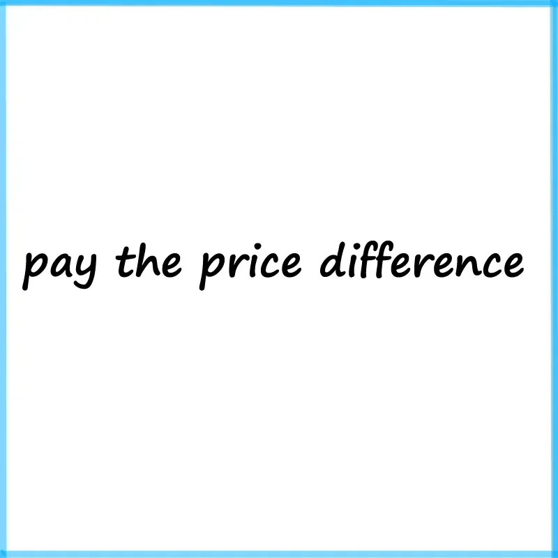 

price differece links，Please do not take random pictures