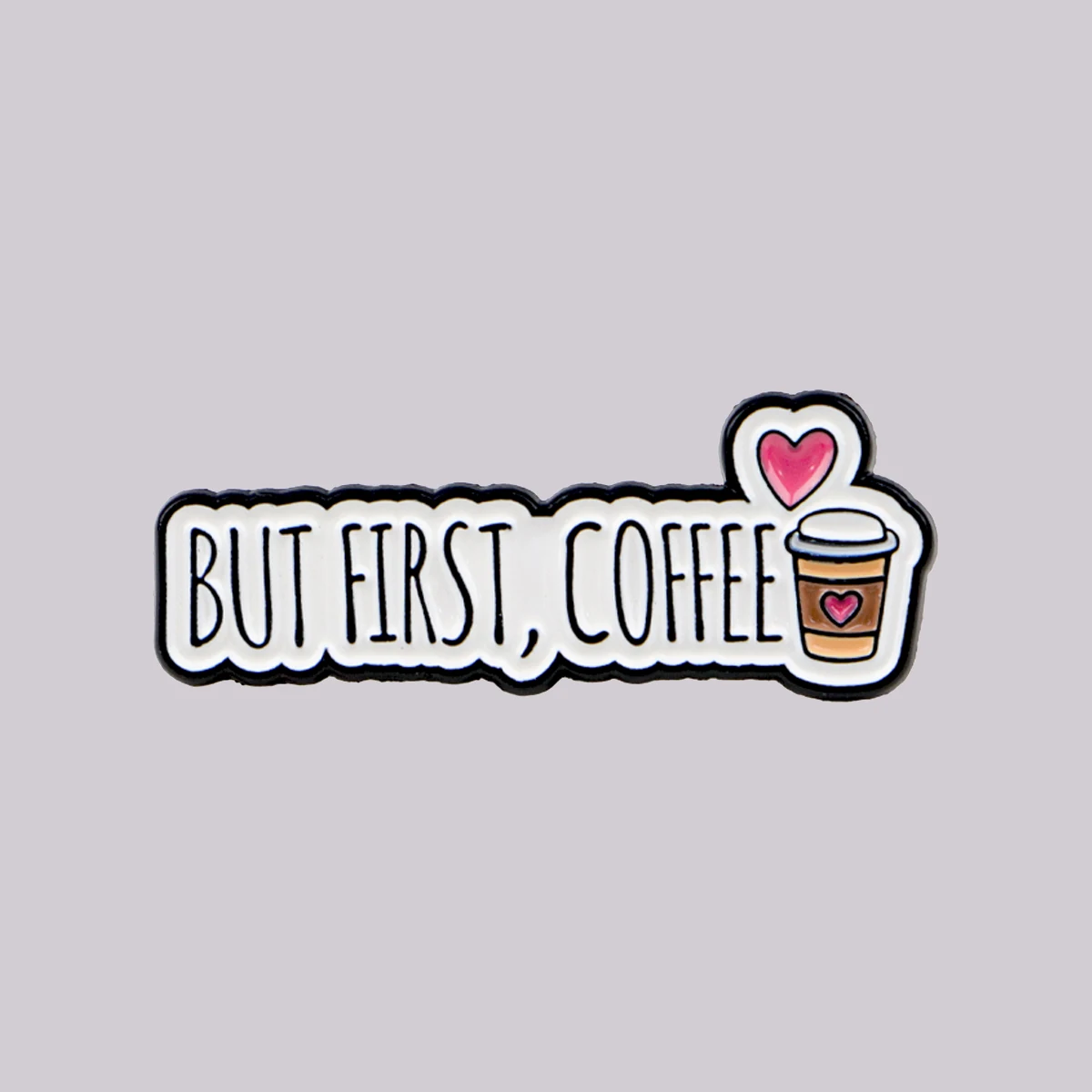 BUT FIRST, COFFEE Enamel Pin Cute Quotes Brooch Lapel Pins Badge on Backpack Clothing Accessories Fashion Jewelry Friends Gifts