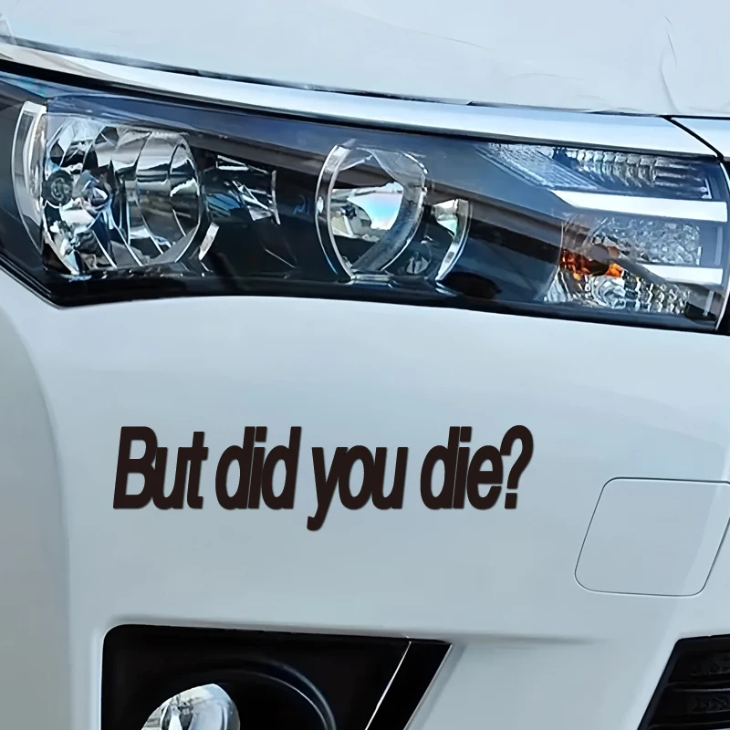 

Waterproof Funny But Did You Die Humor Decal 1Pc Vinyl Sticker For Motorcycle Car Truck SUV Window Off Road Vehicle Decor