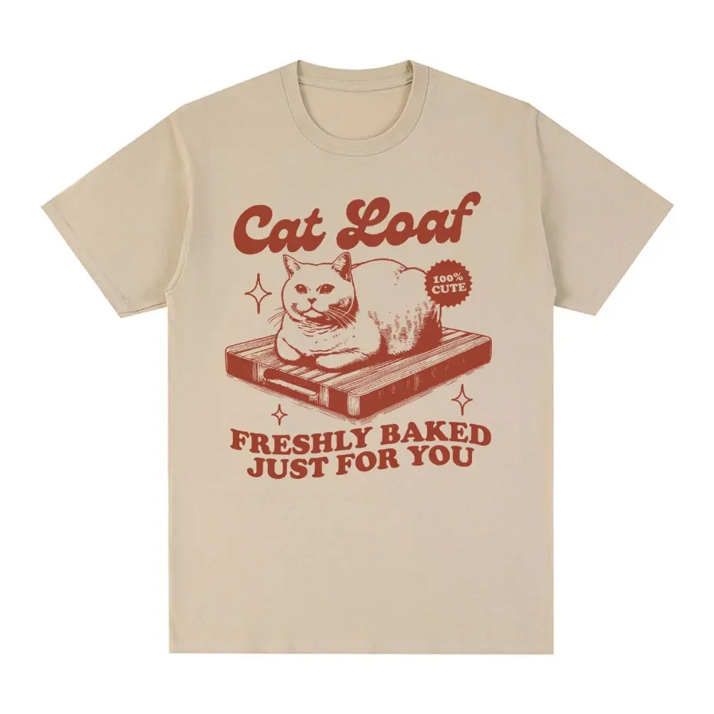 Cat Loaf Freshly Baked Just for You T Shirt Funny Cat Meme Humor T-shirts Men 100% Cotton Casual Oversized Short Sleeve T Shirts