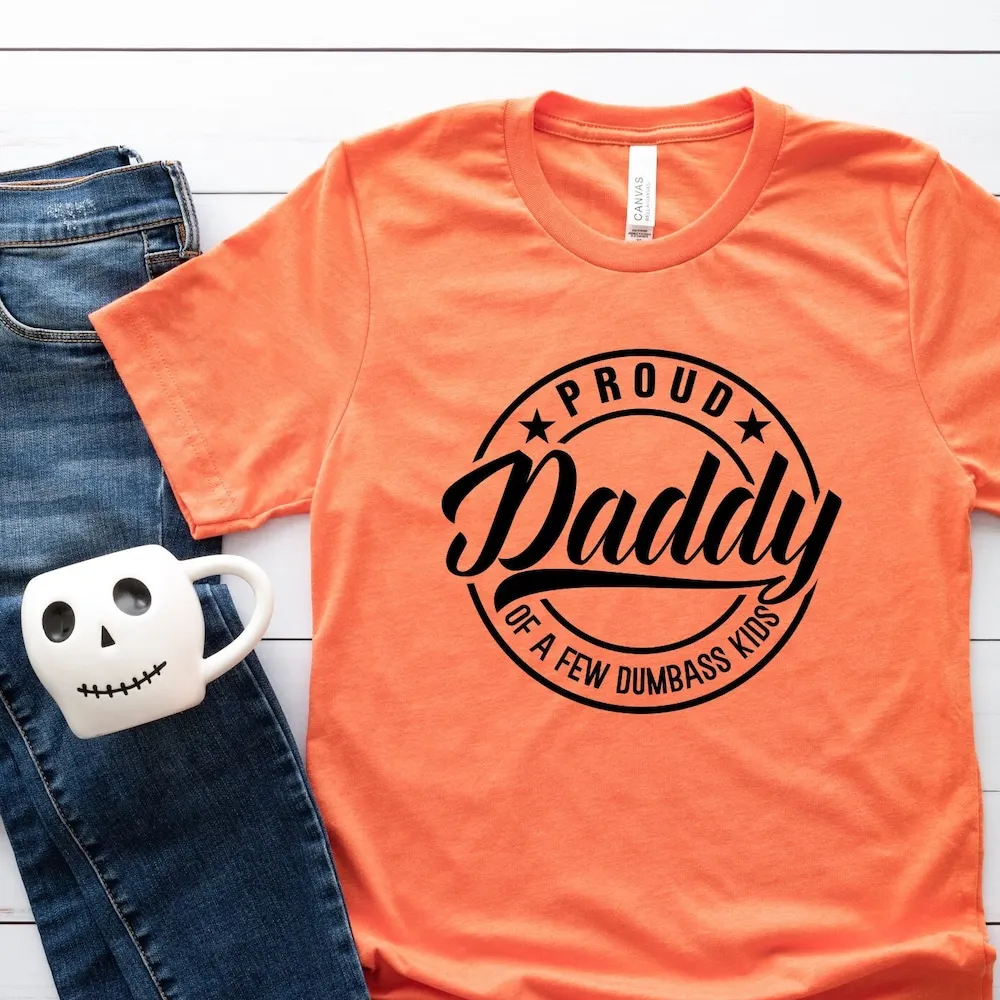 Proud Dad Of A Few Dumbass Kids T Shirt Father'S Day Father Son Daddy And Daughter Fathers Cool New