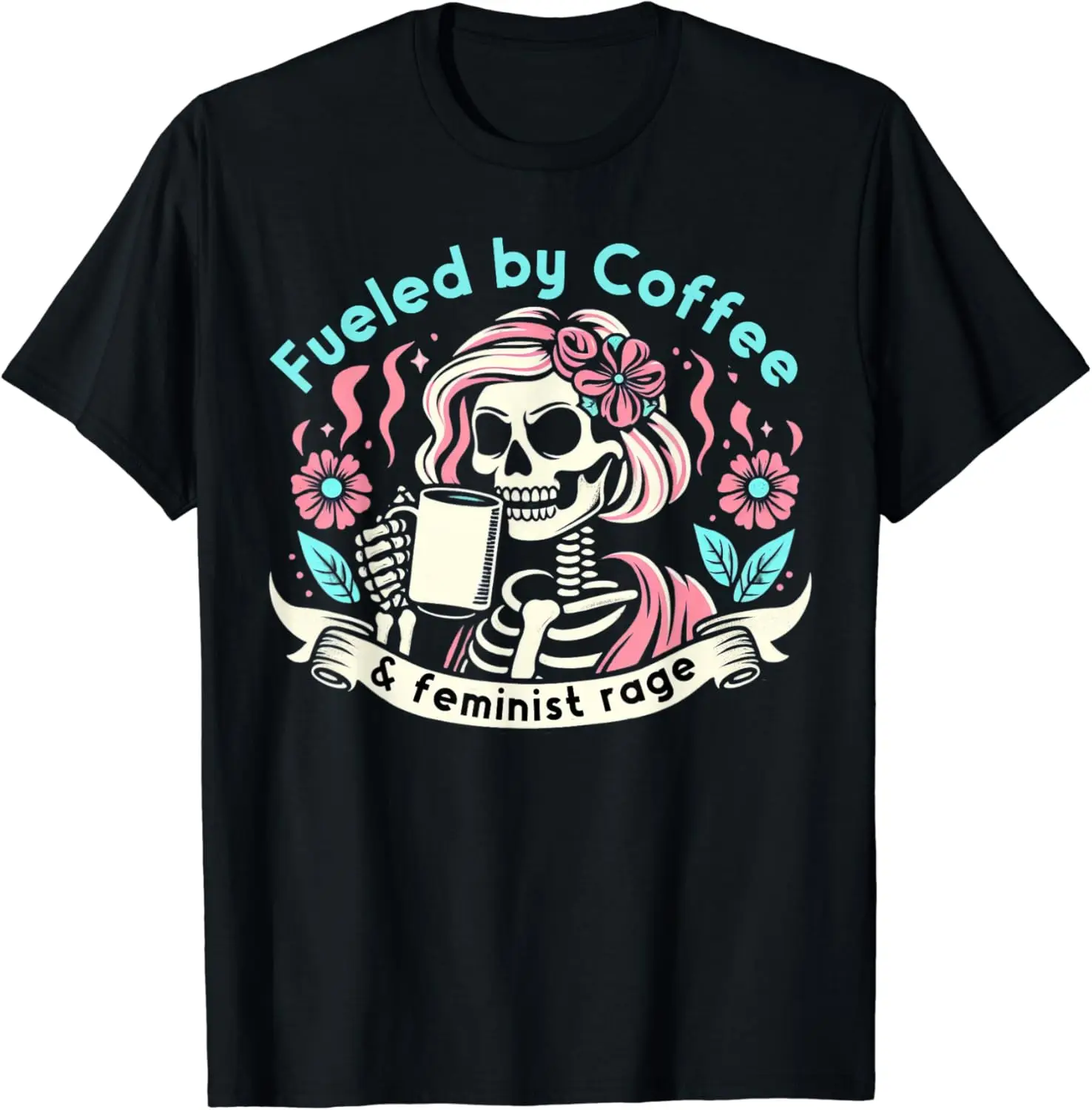 Fueled By Coffee & Feminist Rage Feminism Coffee Lovers T-Shirt