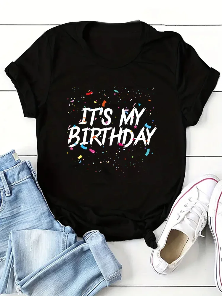 2025 New It's My Birthday Letter Printed T Shirt Women's Round Neck Top Birthday Celebration T Shirt Summer Tee Tops