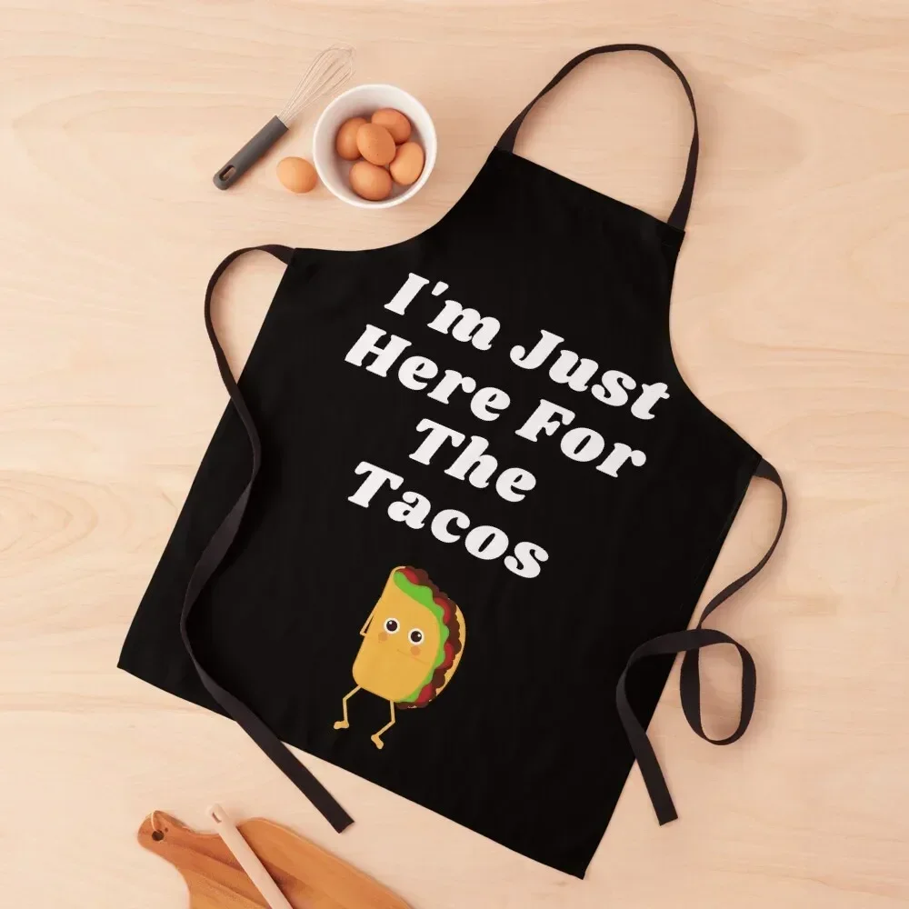 

Im Just here For Tacos Gift For Taco Lovers Apron Kitchen Things And For Home Cooking Clothes painting chefs Apron