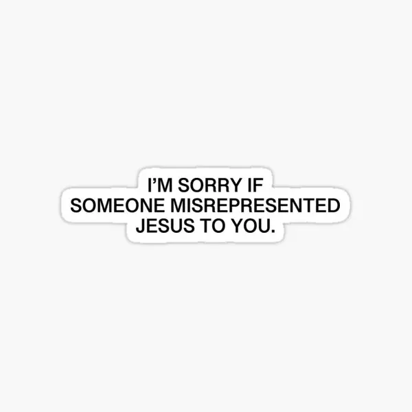 I Am Sorry If Someone Misrepresented Jesu  Stickers for Decor  Kid Print Window Luggage Anime Car Art Room Funny Laptop Cute