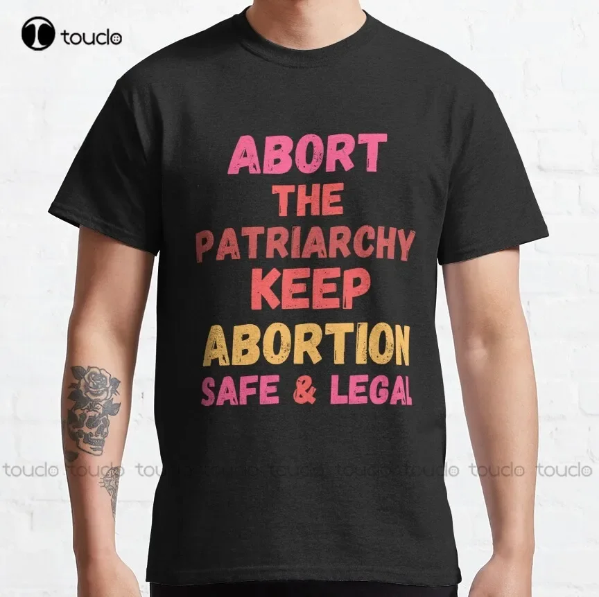 Keep Abortion Safe & Legal Abort The Patriarchy Abortion Rights Abortion Is Healthcare Abortion Ban T-Shirt Abortion Ban Xs-5Xl