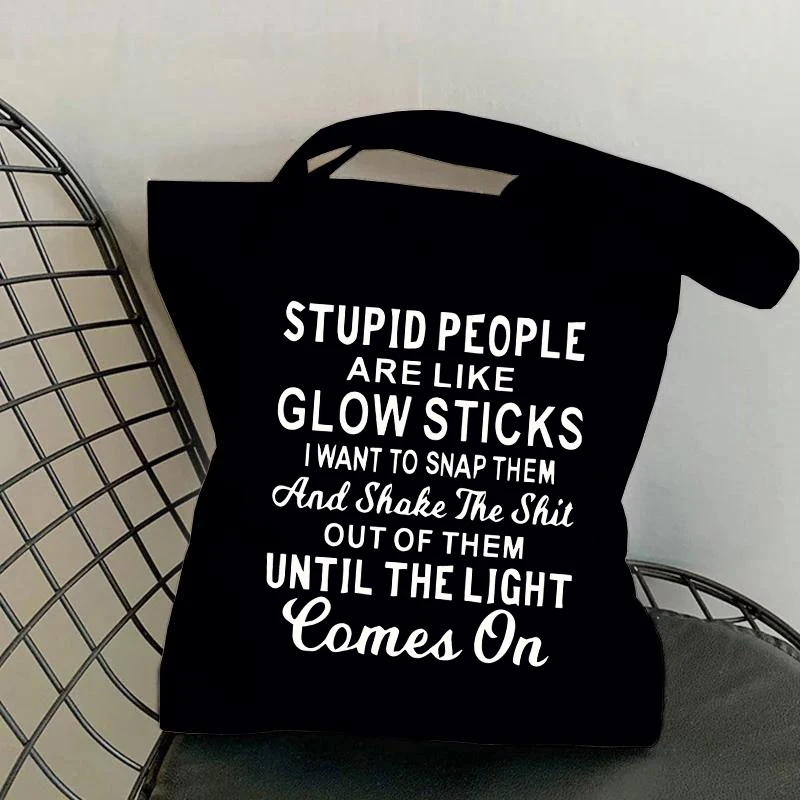 New Fashion Stupid People Are Like Glow Sticks Printing Shoulder Bag Women Fashion Environmental Shopping Bag