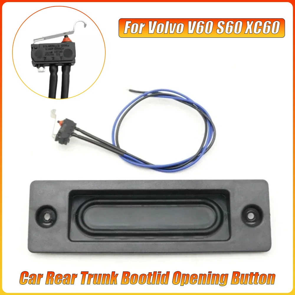 Car Rear Trunk Bootlid Opening Button Heandle Tailgate Control Switch Contact Sensor Maintenance Cable for Volvo V60 S60 XC60