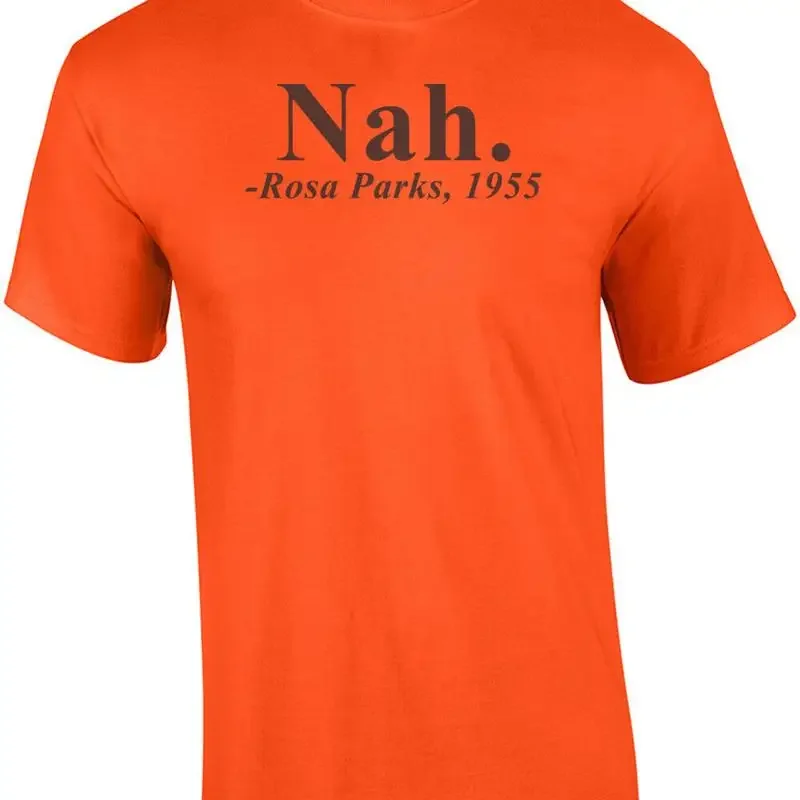 Nah - Rosa Parks Quote Shirt