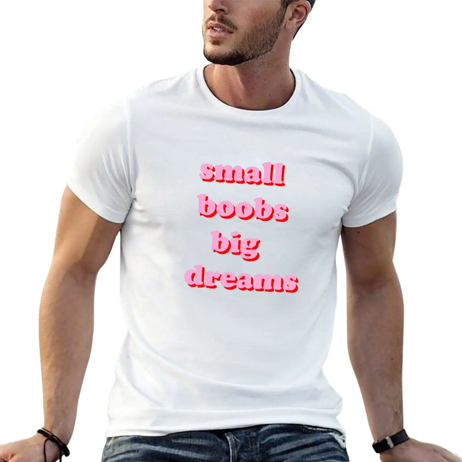 

Small boobs big dreams T-Shirt cotton t shirts high quality g man t shirts for men t shirt man casual T-shirt