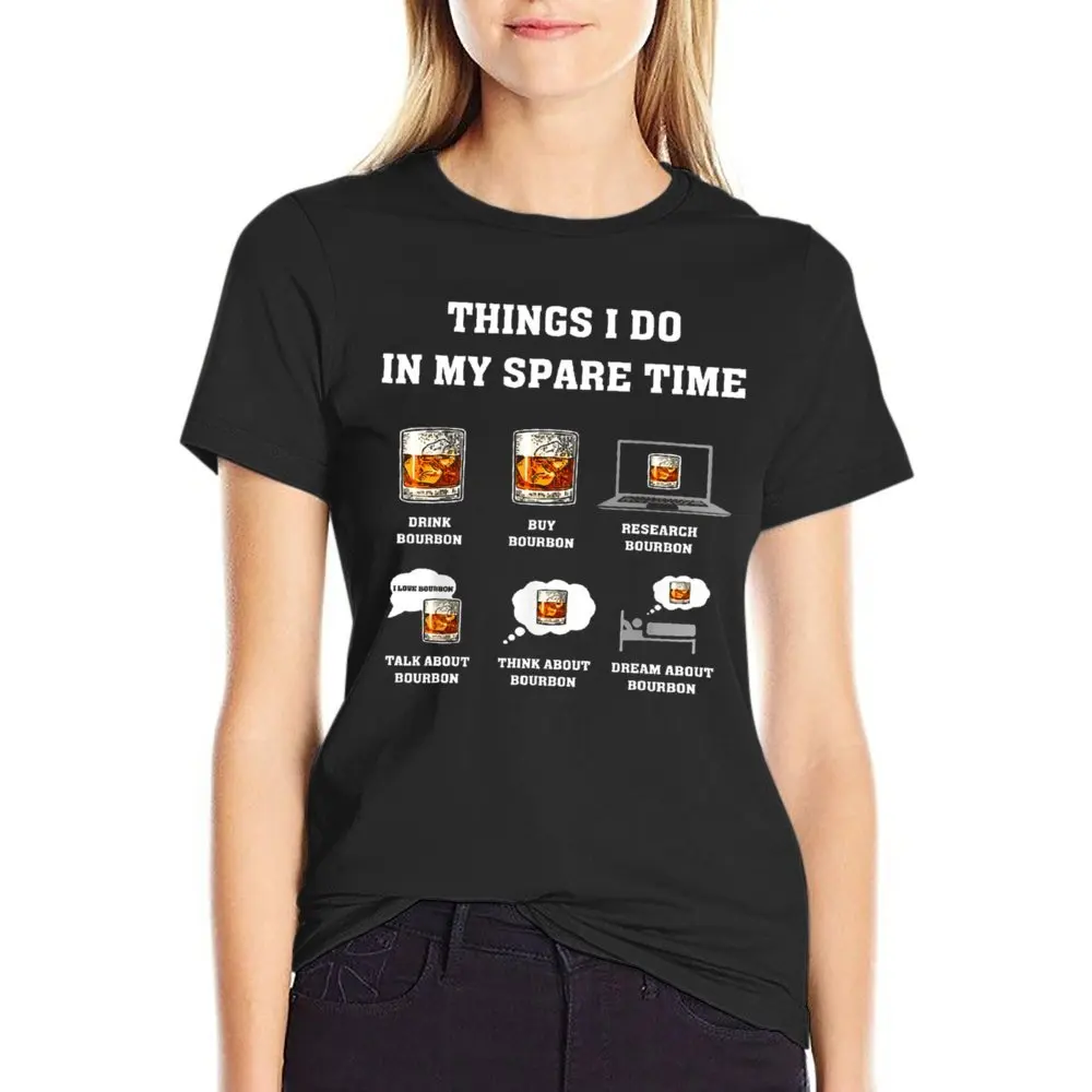 Things I Do In My Spare Time Drink Bourbon T-shirt Crewneck Movement T-shirts Novelty Home Funny Novelty