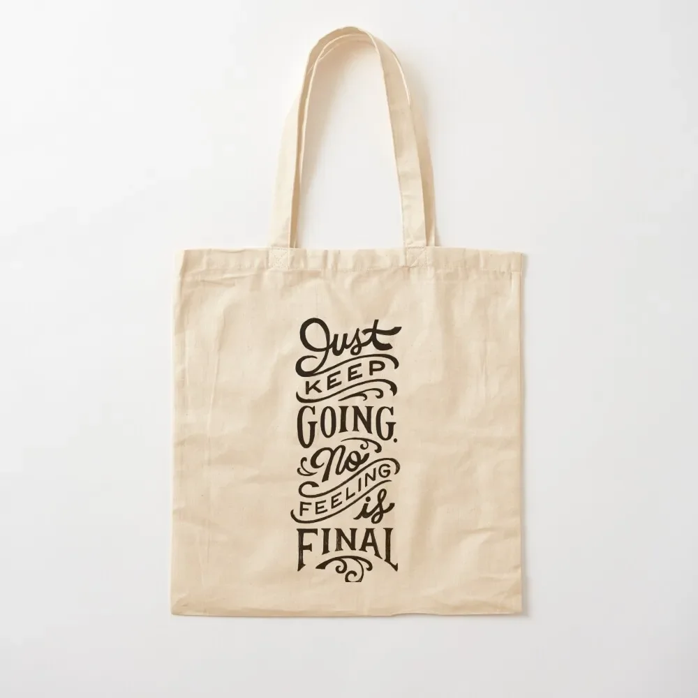 

Just Keep Going, No Feeling is Final Tote Bag bags woman 2025 Canvas bag Bag