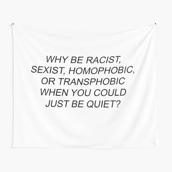 Why Be Racist Sexist Homophobic Or Tr  Tapestry Bedspread Wall Yoga Decor Printed Art Hanging Colored Travel Living Room Blanket