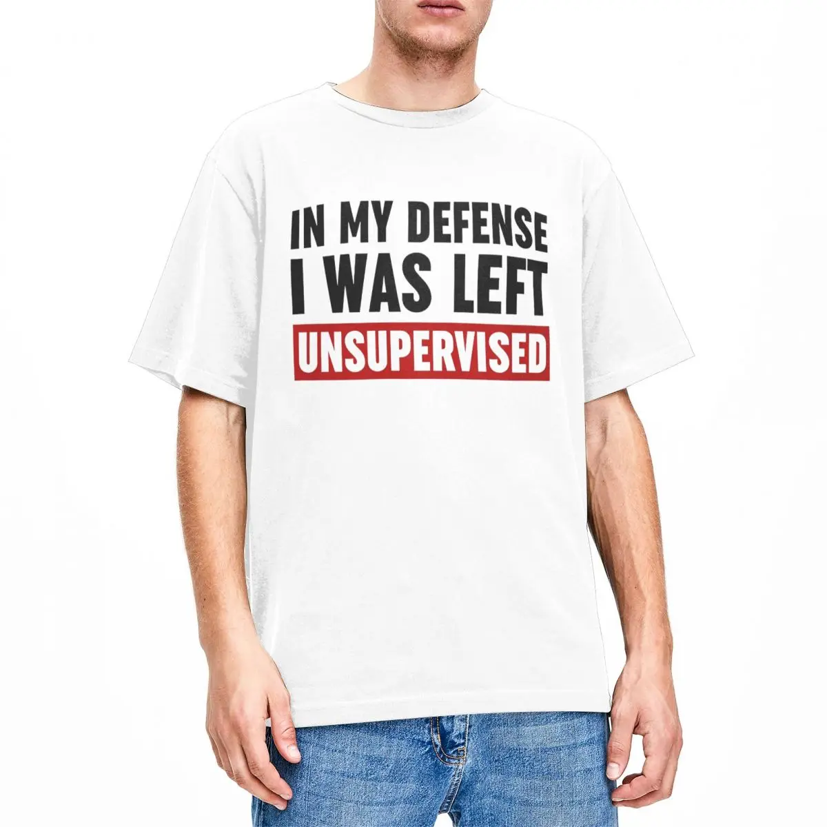 In My Defense I Was Left Unsupervised Men Women's T Shirt Funny Quote Apparel Fun Tees T-Shirts Pure Cotton Original Clothing