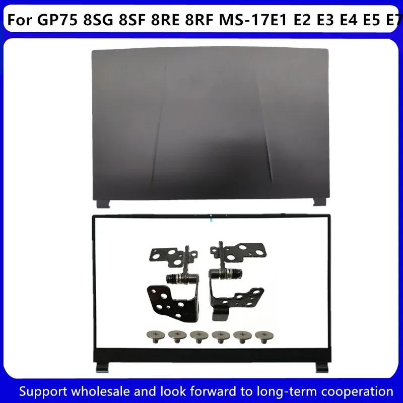 

Новинка для MSI GP75 Raider 8SG 8SF 8RE 8RF MS-17E1 MS-17E2 MS-17E3 MS-17E4 MS-17E5 MS-17E7 LCD задняя крышка/рамка/шарнир черный
