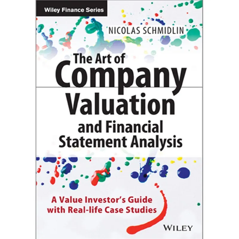 

The Art of Company Valuation and Financial Statement Analysis: A Value Investor's Guide with Real-life Case Studies