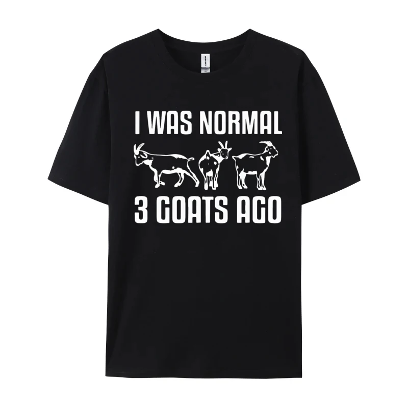 I Was Normal Goats Ago T-shirt Animal Lover Gift Tee T-Shirt Coupons Crazy T Shirts Cotton Tops & Tees For Men Fitness Tight