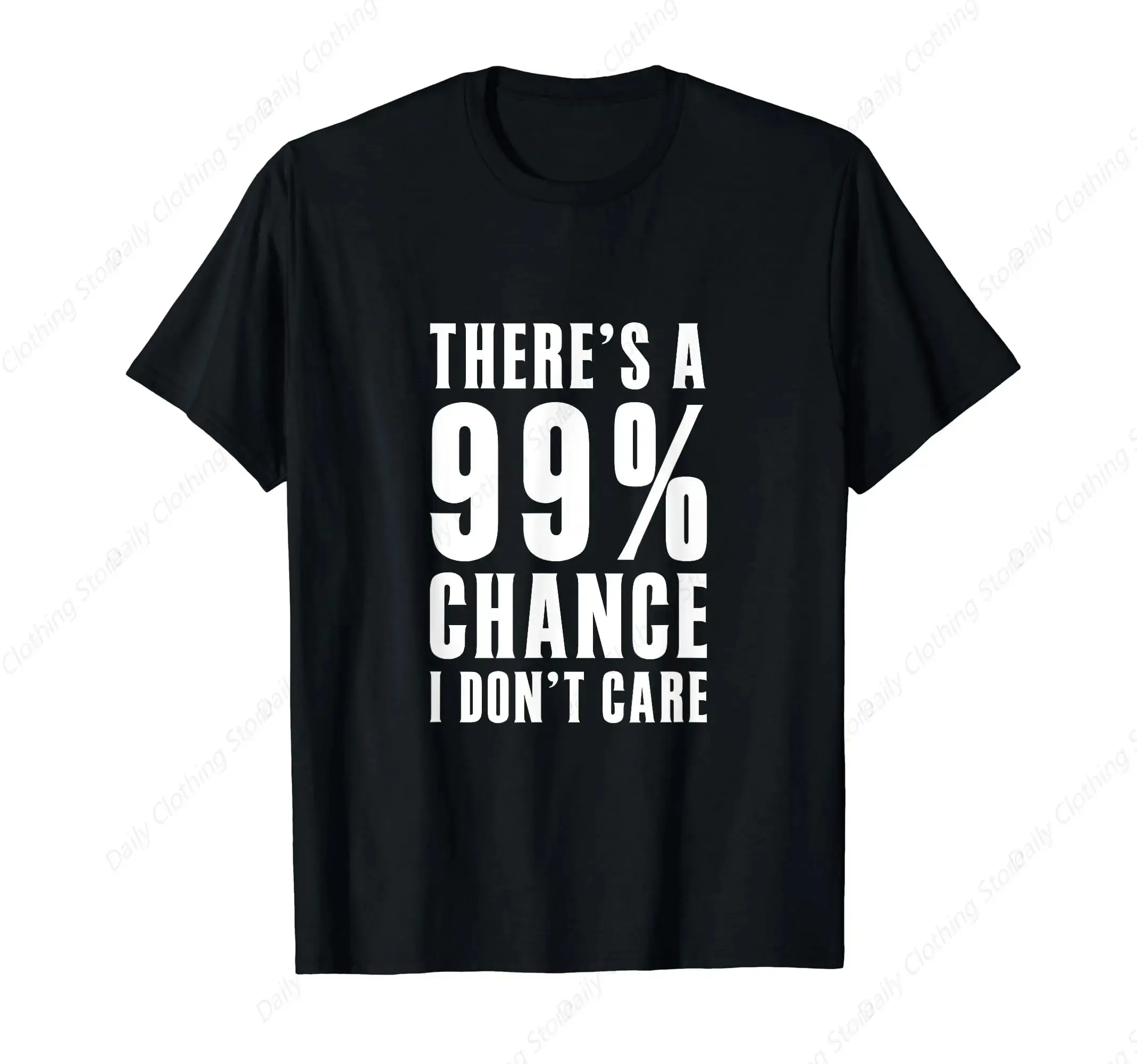 Humor Gift Ideas There‘S A 99 Percent Chance I Don’T Care T-Shirt Funny Graphic Clothing Gifts Short Sleeve Leisure Comfortabl