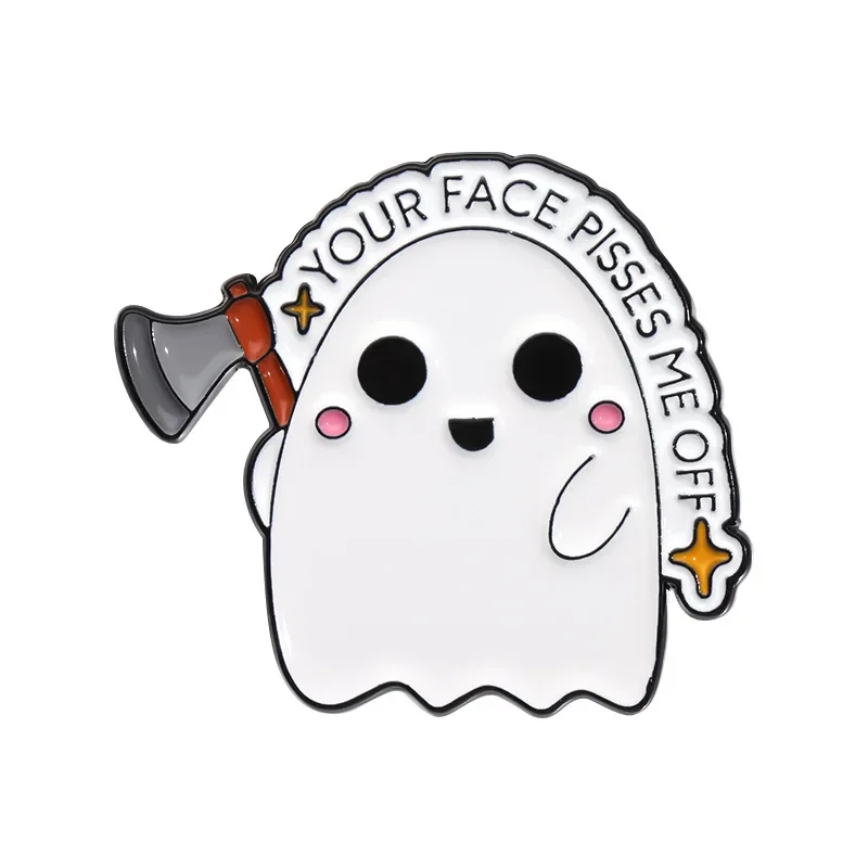 Cute Ghost Enamel Pin YOUR FACE PISSES ME OFF Metal Badge Cartoon Brooch for Jewelry Acessory Gifts for Kids Friends