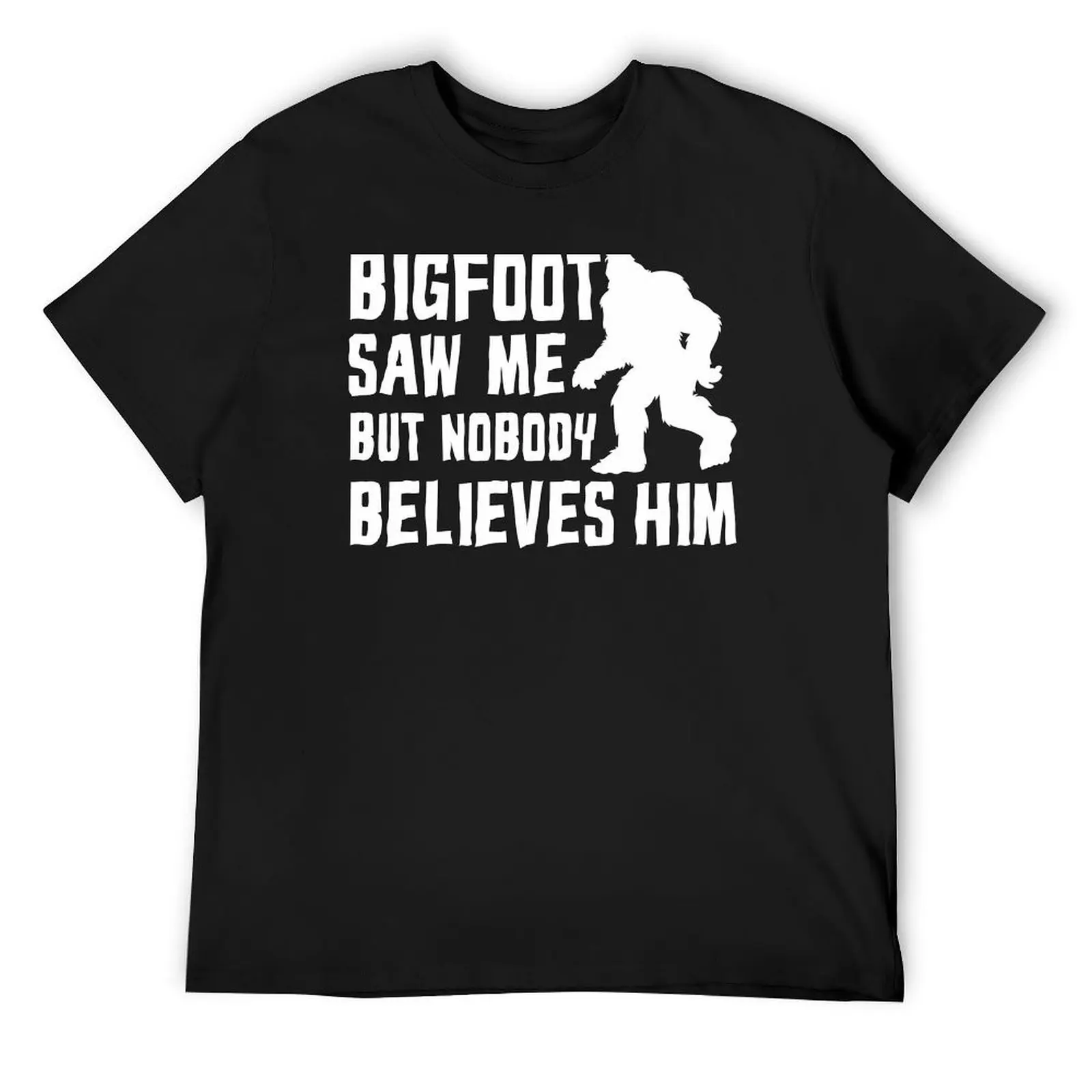 

Bigfoot saw me but nobody believes him Bigfoot funny humor quote lover gift T-Shirt