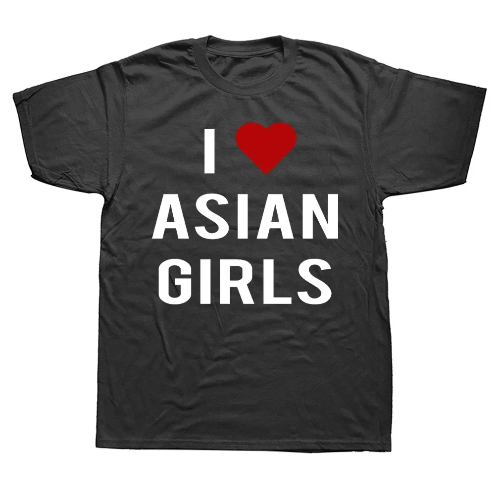 I Love Asian Girls T Shirt Tees Clothing Funny T-Shirt Classic Man Gift Top Tee Print Tee Men Short Sleeve Clothing Top Tee 2024