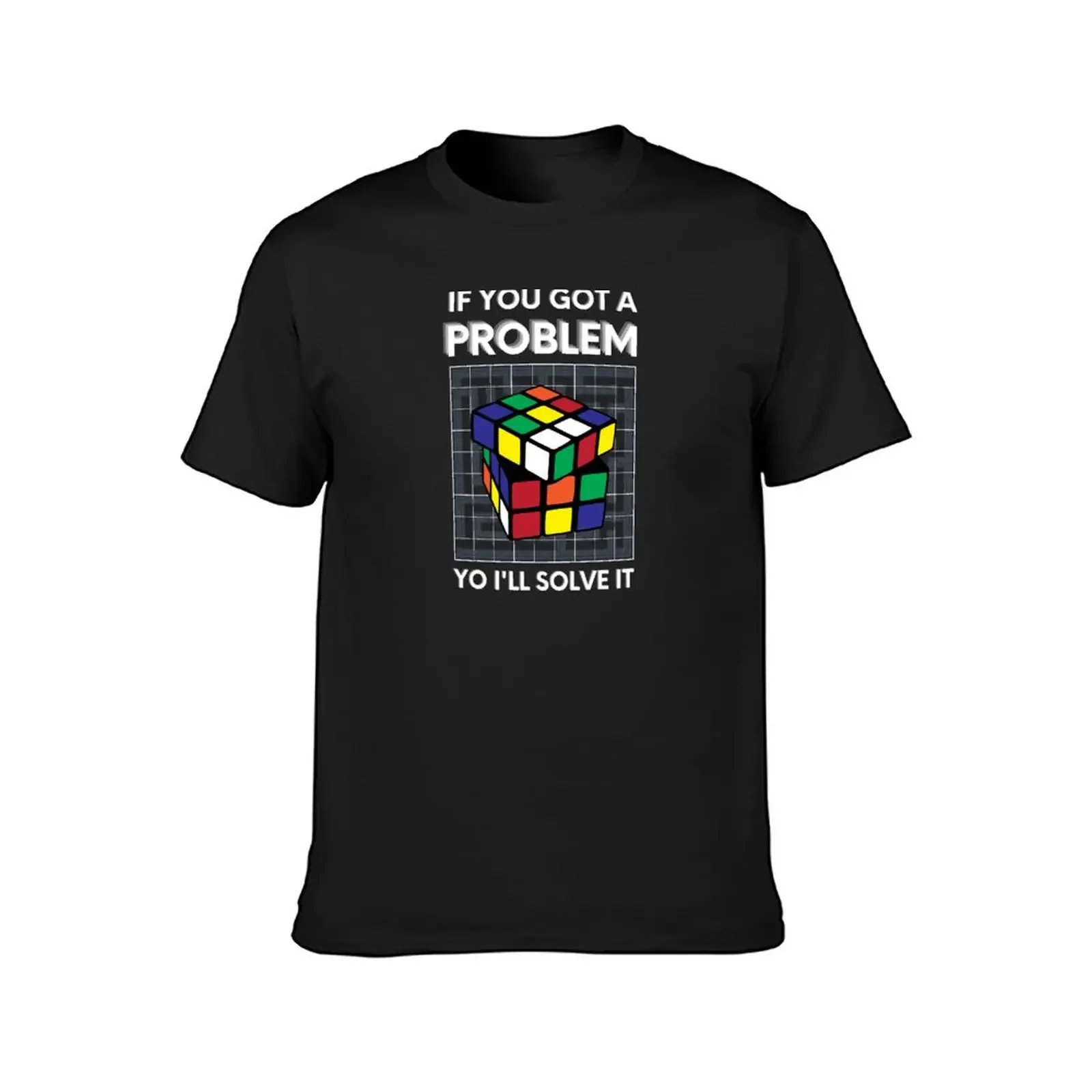 IF You Got A Problem, Yo I'll Solve It Funny Speed Cubing T-Shirt anime shirts graphic tee slim fit t shirts for men