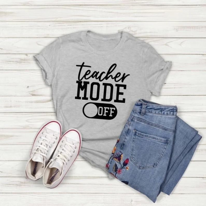 Teacher Mode Off T-Shirt Funny Teacher LIfe Shirt Teacher Appreciation Shirts Cute Graphic Cotton O Neck Casual Short Sleeve Tee