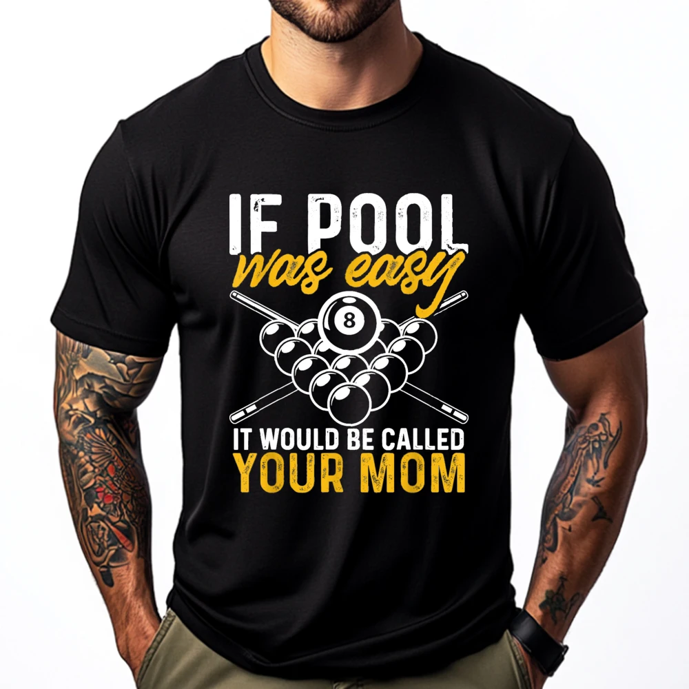 

If Pool Was Easy Billiard Player Funny Cute Oversized T Shirt Men's Shirts Korean