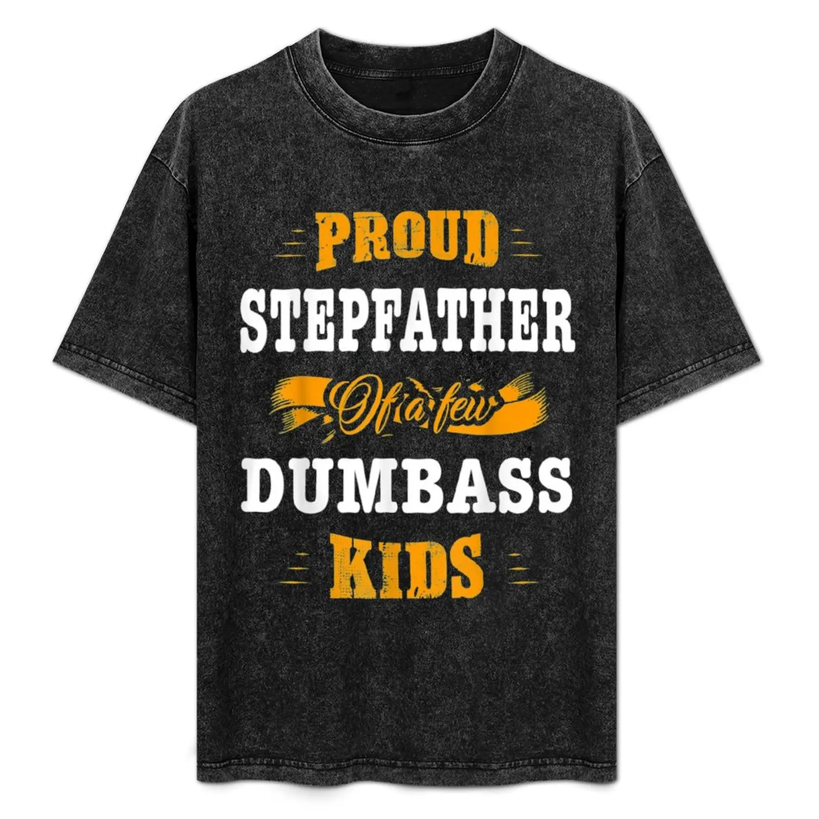 

Proud Stepfather Of A Few Dumbass Kids T-Shirt Plus Size Summer Short Sleeve T-Shirt