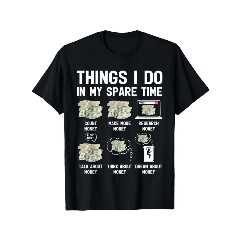 Things To Do in Leisure Time, Money Enthusiasts, Entrepreneurs, Men's T-shirts, Summer New Harajuku Style T-shirts