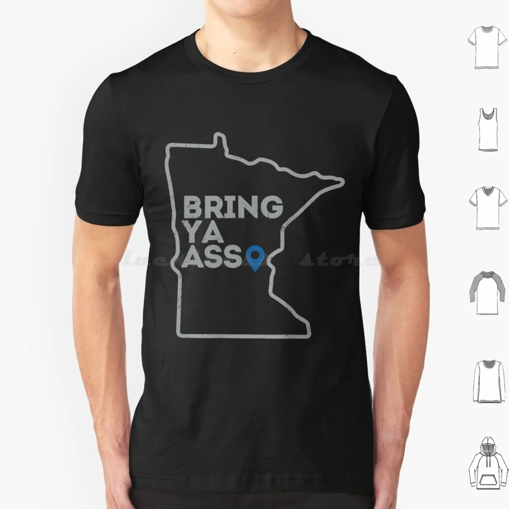 Bring Ya Ass To Mn T Shirt Big Size 100% Cotton Bring Ya Ass Minnesota Bring Your Ass Minnesota Minnesota Funny Minnesota Chuck