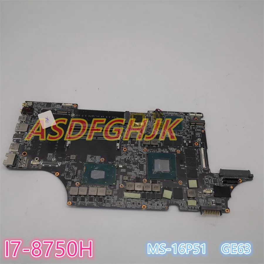 Genuine  For MSI MS-16P51 GE63 Laptop Motherboard MS-16P51 Notebook Mainboard W/ I7-8750H SR3YY GTX 1070 8GB  All Tests OK