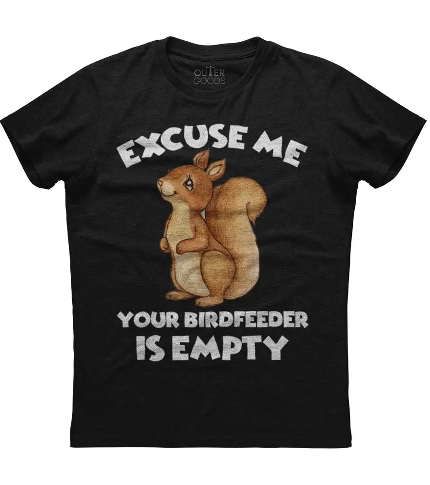 Excuse Me Your Birdfeeder Is Empty Short Sleeve New Cotton Black T-shirtHigh quality 100% cotton