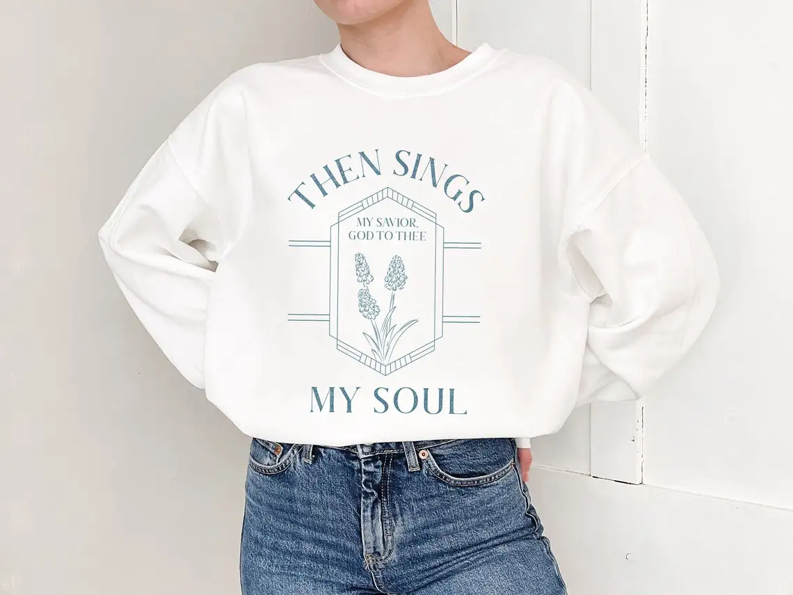 then sings my soul Sweatshirt retro women long sleeve jumper Christian bible pullovers