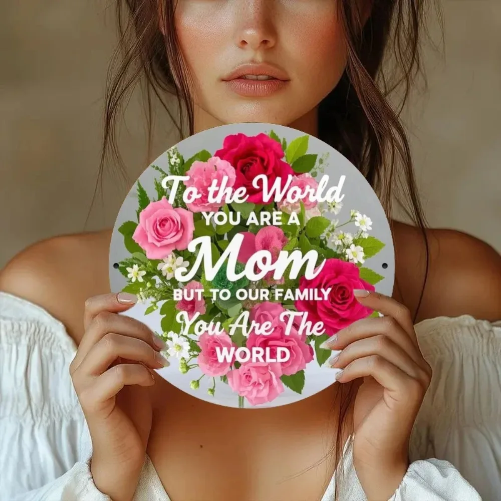 Cartel circular de metal del Día de la Madre, con la frase "para el mundo eres madre", con rosas, regalo artístico para la madre