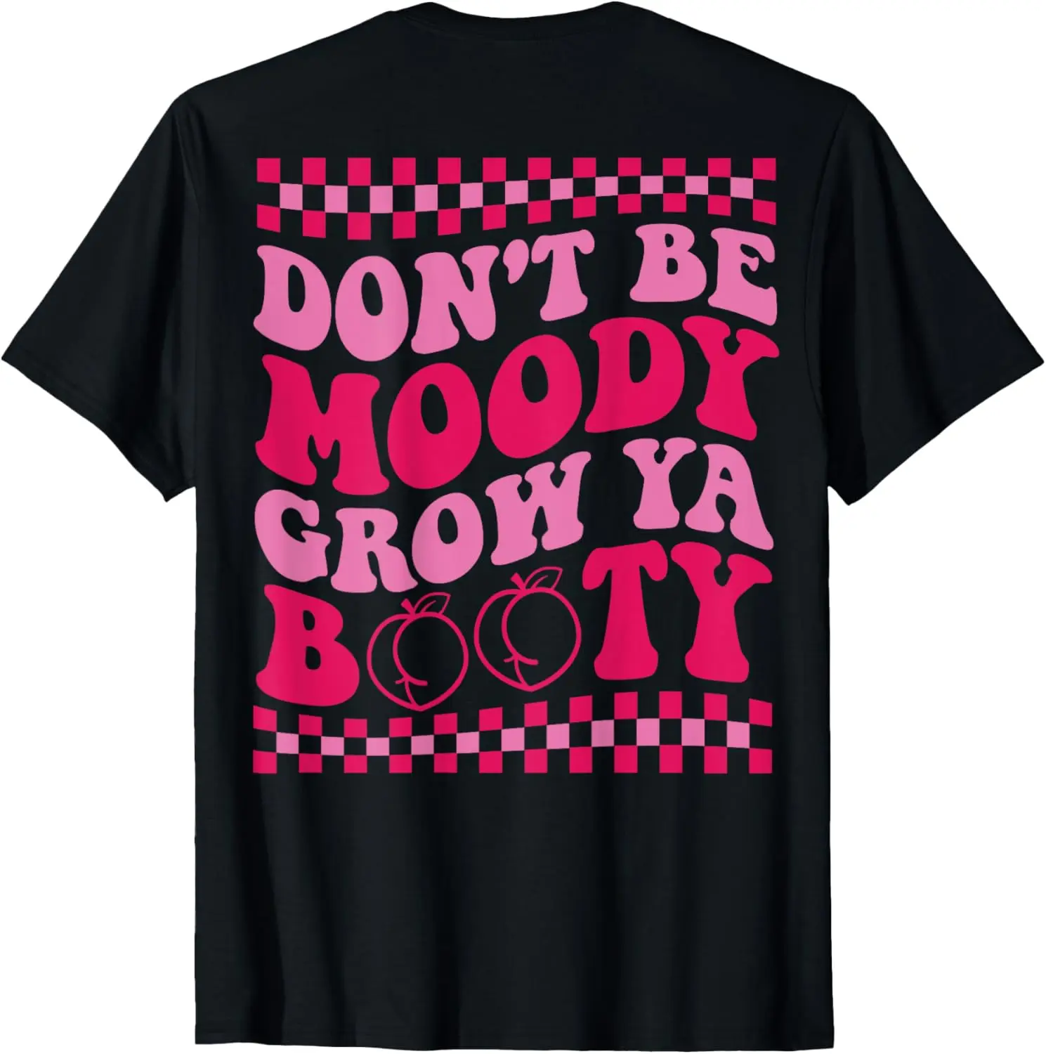 

Футболка Don't Be Moody Grow Ya Booty on Back