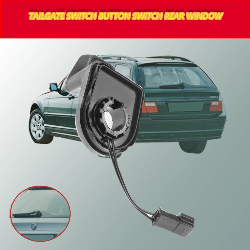 

For BMW E46 E91 E61 328i 535xi Auto Car Rear Tailgate Window Key Button Switch 61319200673 8385694 9200673