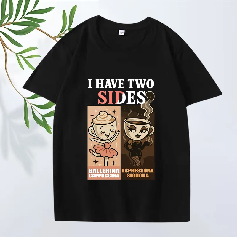 

I Have Two Sides Ballerina Cappucina graphic T Shirts men women Oversized 100% Cotton top short sleeve Summer print Unisex shirt