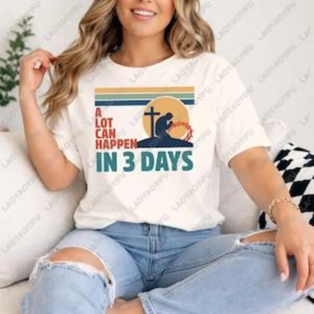 A Lot Can Happen in Three Days Printed Shirt Christian Printed Shirt Jesus Resurrection Tee Religious Easter Gift Faith Based