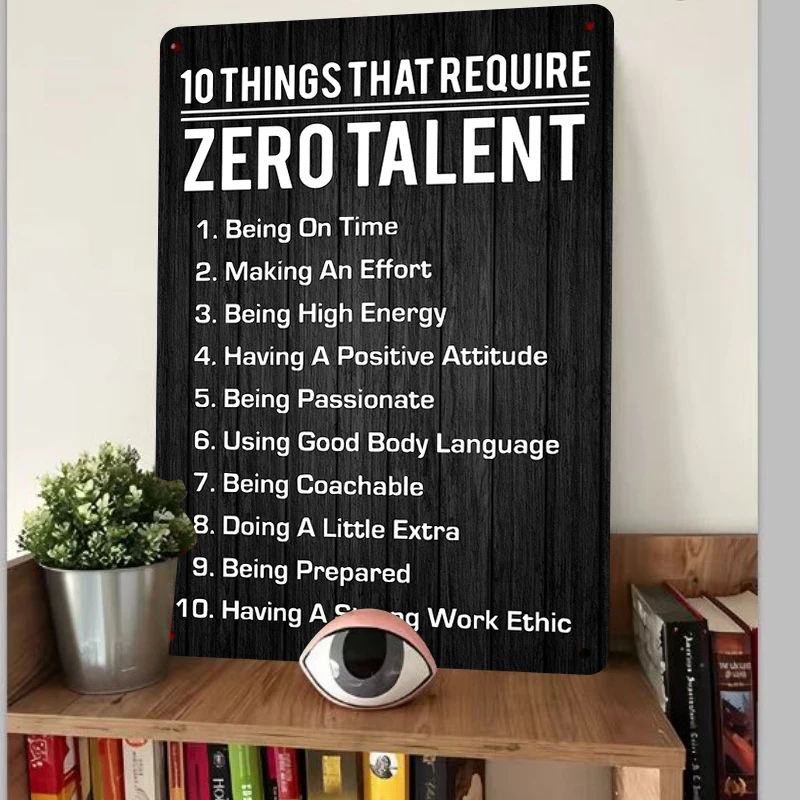 10 Things That Require Zero Talent Motivational Metal Wall Art Inspirational Office Decor Positive Quote Sign