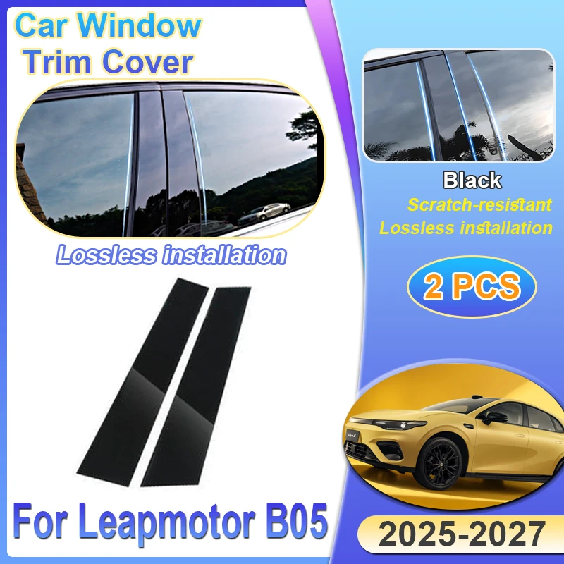 

2x For Leapmotor B05 Accessories Lafa 5 2026 2025~2027 Car Window Door Column B Pillar Post Cover Glossy Trim Protective Sticker