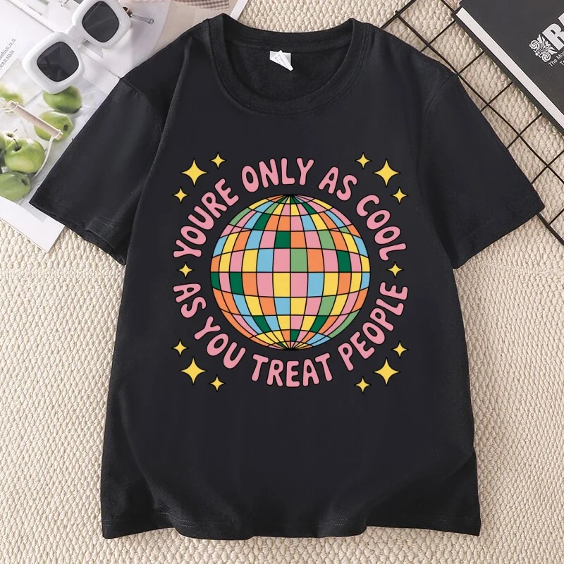 You're Only As Cool As You Treat People T Shirt Positive Tshirt Kindness Tee Mental Health T-Shirt Unisex Round Neck Clothing