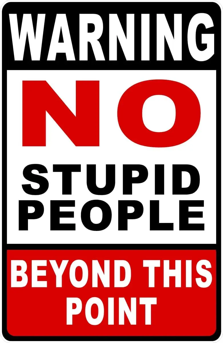 Warning No Stupid People Beyond This Point Sign Business Signs (X5485) Metal Tin Signs es Safety Caution Sign for Indoor or O
